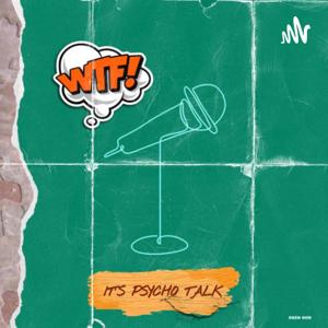 WTF It's Psycho Talk