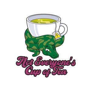 Not Everyone’s Cup of Tea