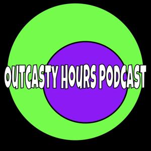 Outcasty Hours Podcast