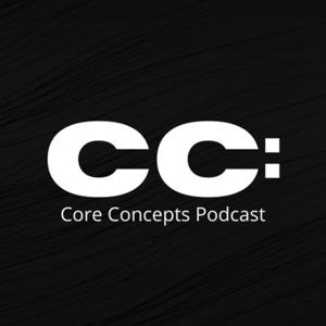 Core Concepts Podcast