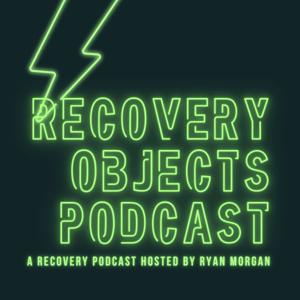 Recovery Objects Podcast