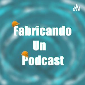 Fabricando un Podcast