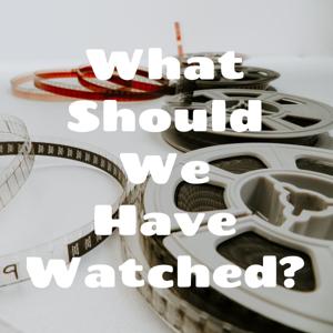 What Should We Have Watched?