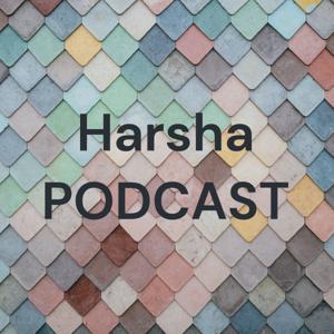 Harsha PODCAST