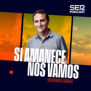 Si amanece nos vamos by SER Podcast