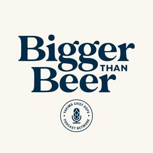 Bigger Than Beer
