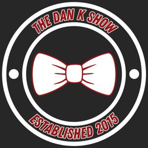 The Dan K Show Presents by The Dan K Show