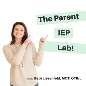 The Parent IEP Lab by Beth Liesenfeld, MOT, OTR/L