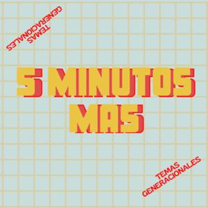 5 minutos más