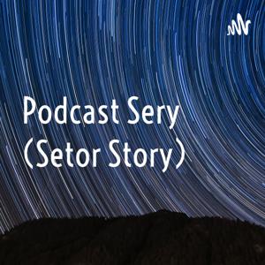 Podcast Sery (Setor Story)