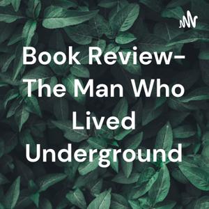 Book Review- The Man Who Lived Underground