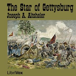 Star of Gettysburg, The by Joseph A. Altsheler (1862 - 1919)