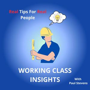 Working Class Insights With Paul Stevens