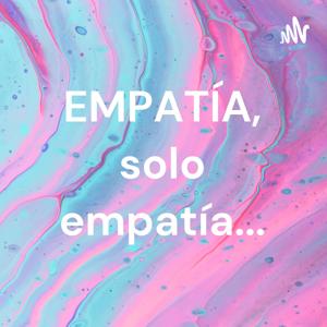 EMPATÍA, solo empatía...