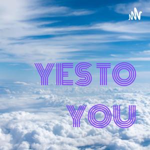 YES TO YOU