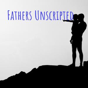 Fathers Unscripted