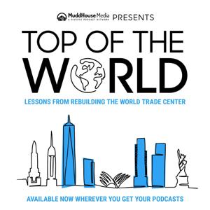 Top of the World- Lessons from Rebuilding the World Trade Center