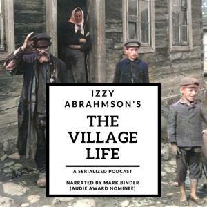 Izzy Abrahmson's The Village Life Podcast