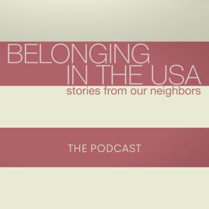 Belonging in the USA: The Podcast