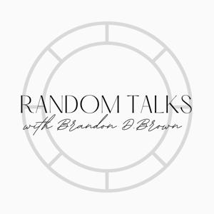 Random Talks with Brandon D. Brown