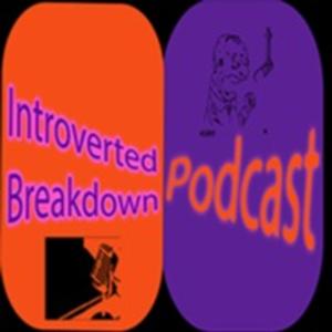 Introvertedbreakdown Podcast