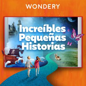 Increíbles Pequeñas Historias by Wondery