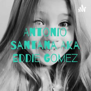 Antonio Santana Aka Eddie Gomez