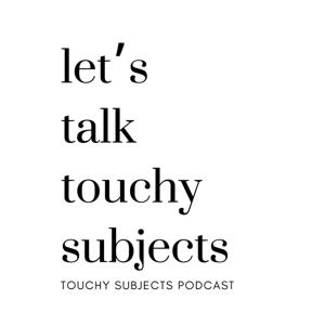 Touchy Subjects Podcast