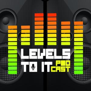 Levels To It Podcast