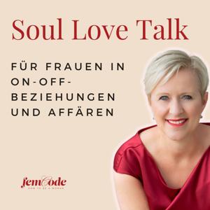 Soul Love Talk - Für Frauen in On-Off-Beziehungen und Affären