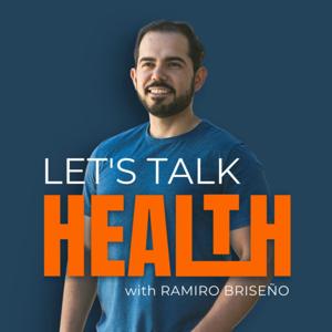 Let's Talk Health with Ramiro Briseno