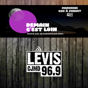 DEMAIN C'EST LOIN | CJMD 96,9 FM LÉVIS | L'ALTERNATIVE RADIOPHONIQUE
