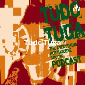 Tudo Tuga: The Everything Portuguese Soccer Podcast