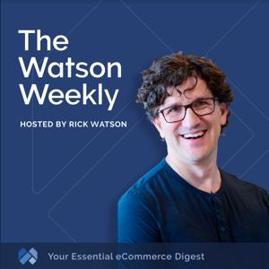 The Watson Weekly - Your Essential eCommerce Digest by RMW Commerce