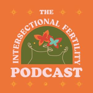 The Intersectional Fertility Podcast