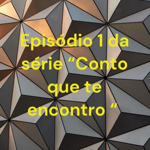 Episódio 1 da série “Conto que te encontro “