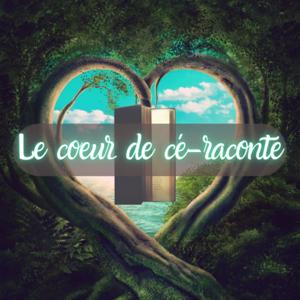 Le coeur de cé-raconte