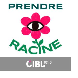 CIBL 101.5 FM : Prendre Racine