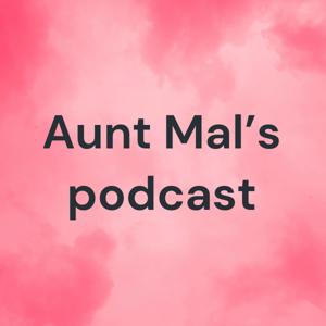 Aunt Mal's podcast