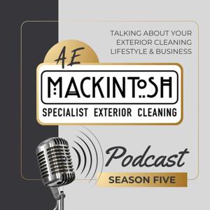 AE Mackintosh Exterior Cleaning Podcast by Ashley Mackintosh