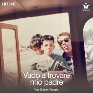 Vado a trovare mio padre - Vita, sogno, viaggio by LifeGate Radio