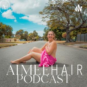 Aimee Hair Podcast