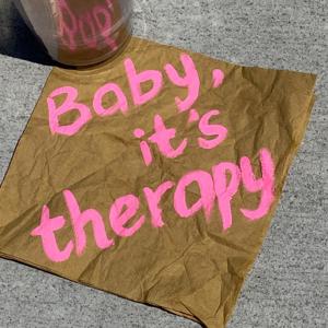 Baby, It's Therapy