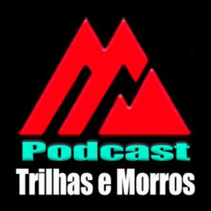 TRILHAS e MORROS Podcast by AMILCAR JUNIOR