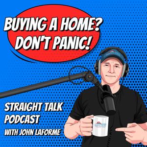 Buying A Home? Don't Panic! with John Laforme by John Laforme