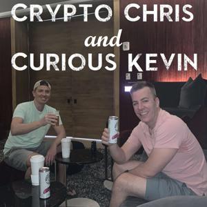 Crypto Chris & Curious Kevin