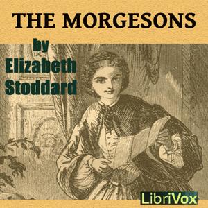 Morgesons, The by Elizabeth Stoddard (1823 - 1902)