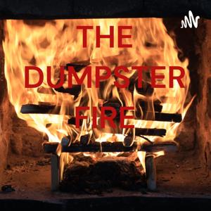 THE DUMPSTER FIRE