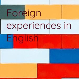 Foreign experiences in English