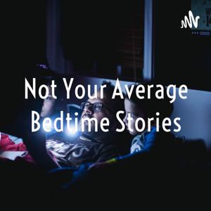 Not Your Average Bedtime Stories